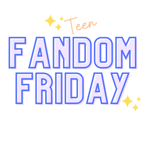Fandom Friday (Teen)