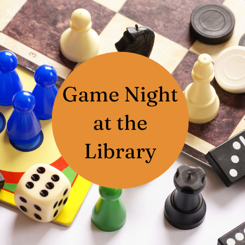 Game pieces surrounding a word bubble which reads "Game Night at the Library"