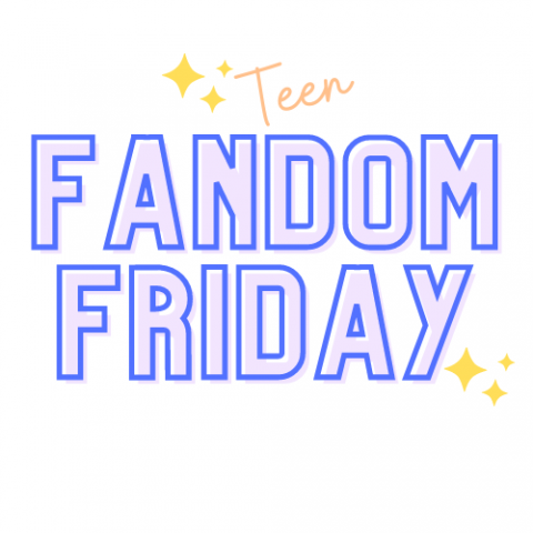 Fandom Friday (Teen)