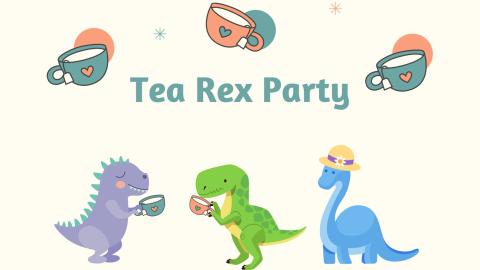 The words "Tea Rex Party" with small cartoon dinosaurs holding teacups.  