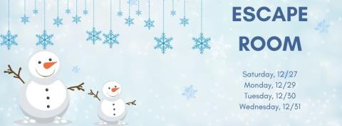 Snowmen with snowflakes; text reads "Escape Room" with dates for the program